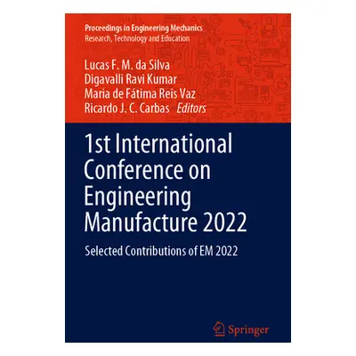 "1st International Conference on Engineering Manufacture 2022: Selected Contributions of Em 2022