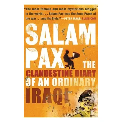 "Salam Pax: The Clandestine Diary of an Ordinary Iraqi" - "" ("Pax Salam")