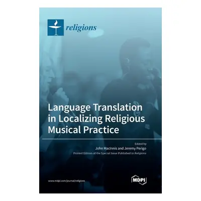 "Language Translation in Localizing Religious Musical Practice" - "" ("Macinnis John")