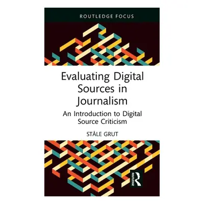 "Evaluating Digital Sources in Journalism: An Introduction to Digital Source Criticism" - "" ("G