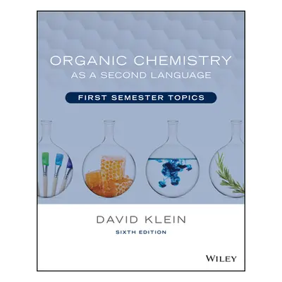 Organic Chemistry as a Second Language - First Semester Topics (Klein David R. (Johns Hopkins Un