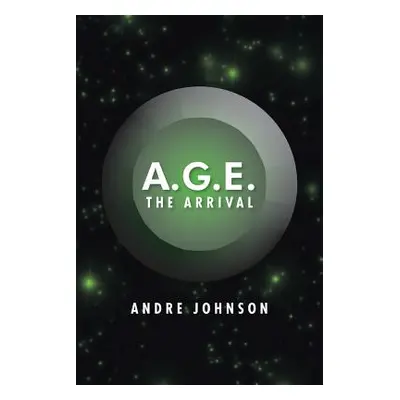 "A.G.E.: The Arrival" - "" ("Johnson Andre")