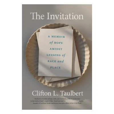 "The Invitation: A Memoir of Hope Amidst Lessons of Race and Place" - "" ("Taulbert Clifton L.")