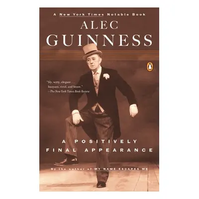 "A Positively Final Appearance: A Journal 1996-98" - "" ("Guinness Alec")