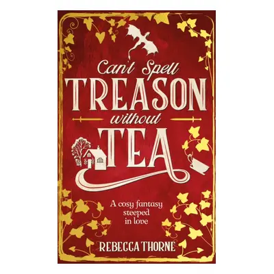 "Can't Spell Treason Without Tea" - "A heart-warming cosy fantasy and an instant Sunday Times be