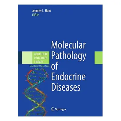 "Molecular Pathology of Endocrine Diseases" - "" ("Hunt Jennifer L.")