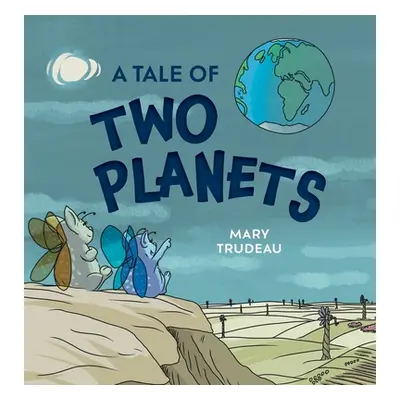 "A Tale of Two Planets" - "" ("Trudeau Mary")