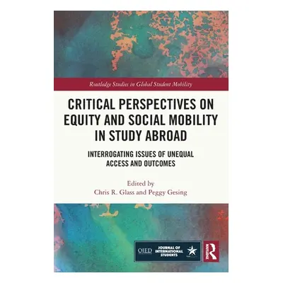 "Critical Perspectives on Equity and Social Mobility in Study Abroad: Interrogating Issues of Un