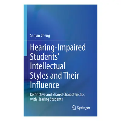 "Hearing-Impaired Students' Intellectual Styles and Their Influence: Distinctive and Shared Char