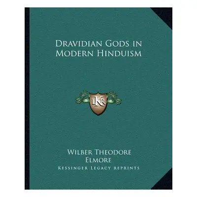 "Dravidian Gods in Modern Hinduism" - "" ("Elmore Wilber Theodore")