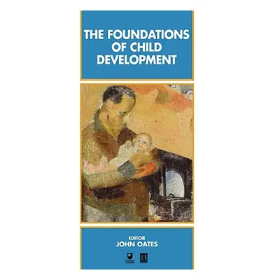 "The Foundations of Child Development" - "" ("Oates John")