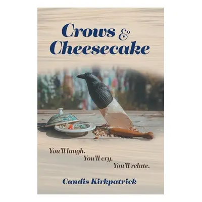 "Crows & Cheesecake" - "" ("Kirkpatrick Candis")