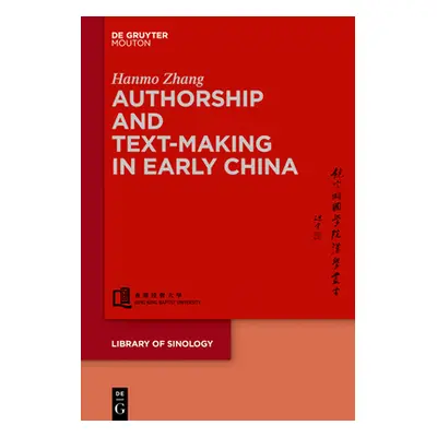 "Authorship and Text-Making in Early China" - "" ("Zhang Hanmo")