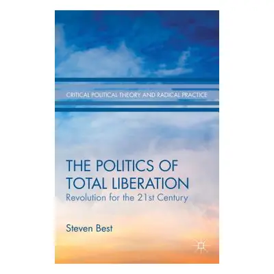 "The Politics of Total Liberation: Revolution for the 21st Century" - "" ("Best S.")