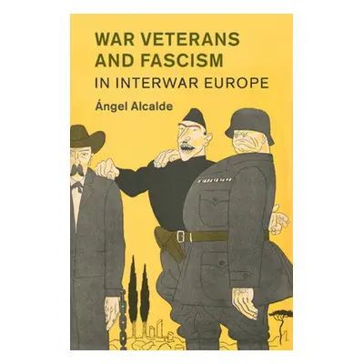 "War Veterans and Fascism in Interwar Europe" - "" ("Alcalde ngel")