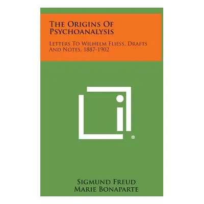 "The Origins of Psychoanalysis: Letters to Wilhelm Fliess, Drafts and Notes, 1887-1902" - "" ("F