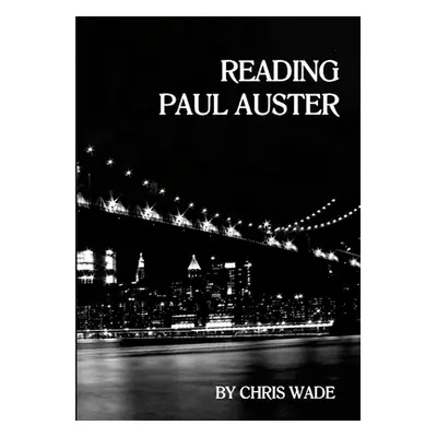 Reading Paul Auster (Wade Chris)