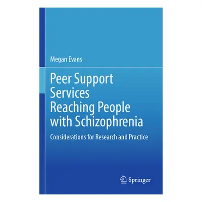 "Peer Support Services Reaching People with Schizophrenia: Considerations for Research and Pract