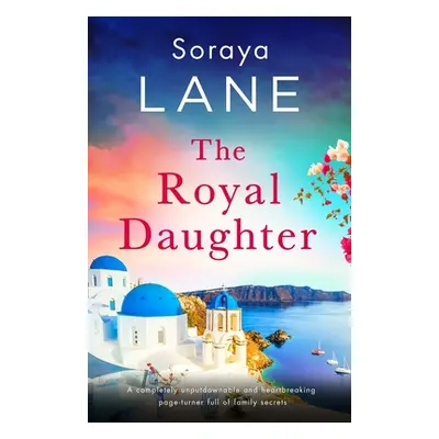 "The Royal Daughter: A completely unputdownable and heartbreaking page-turner full of family sec