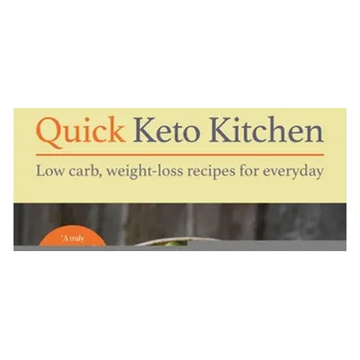 "Quick Keto Kitchen: Low-Carb, Weight-Loss Recipes for Every Day" - "" ("Palmer Monya Kilian")