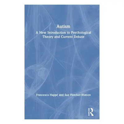 "Autism: A New Introduction to Psychological Theory and Current Debate" - "" ("Fletcher-Watson S