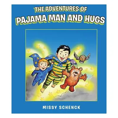 "The Adventures of Pajama Man and Hugs" - "" ("Missy Schenck")