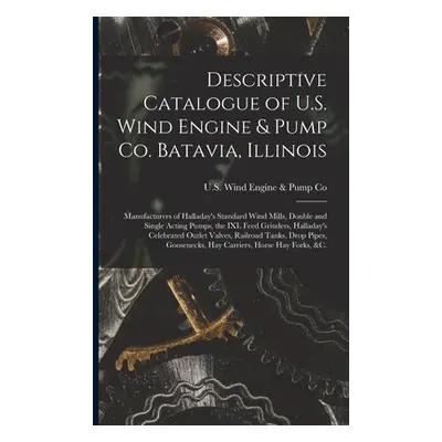 "Descriptive Catalogue of U.S. Wind Engine & Pump Co. Batavia, Illinois: Manufacturers of Hallad