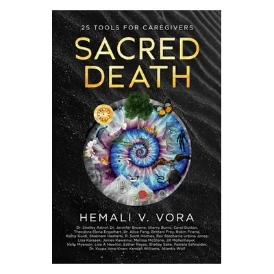 "Sacred Death: 25 Tools for Caregivers" - "" ("Vora Hemali V.")