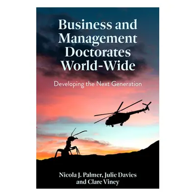 "Business and Management Doctorates World-Wide: Developing the Next Generation" - "" ("Palmer Ni