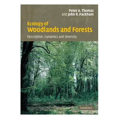 "Ecology of Woodlands and Forests: Description, Dynamics and Diversity" - "" ("Thomas Peter")