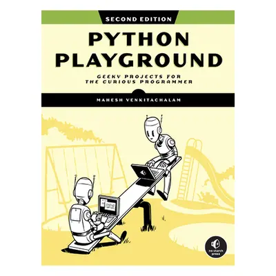 "Python Playground, 2nd Edition: Geeky Projects for the Curious Programmer" - "" ("Venkitachalam