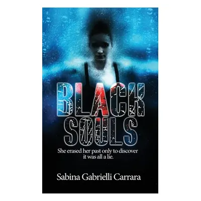 "Black Souls: She erased her past only to discover it was all a lie." - "" ("Gabrielli Carrara S