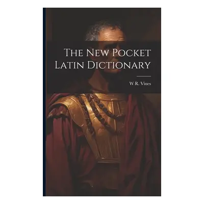 "The New Pocket Latin Dictionary" - "" ("Vines W. R.")