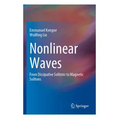 "Nonlinear Waves: From Dissipative Solitons to Magnetic Solitons" - "" ("Kengne Emmanuel")