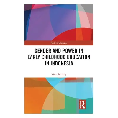 "Gender and Power in Early Childhood Education in Indonesia" - "" ("Adriany Vina")