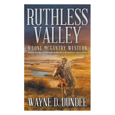 "Ruthless Valley: A Lone McGantry Western" - "" ("Dundee Wayne D.")