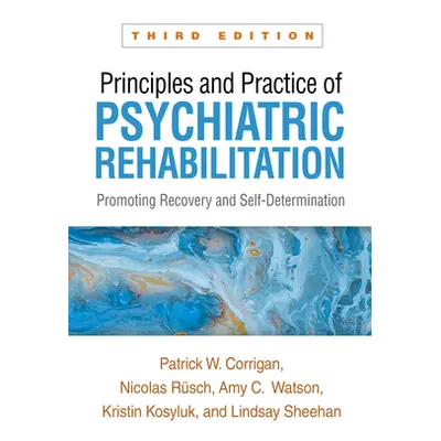 "Principles and Practice of Psychiatric Rehabilitation: Promoting Recovery and Self-Determinatio