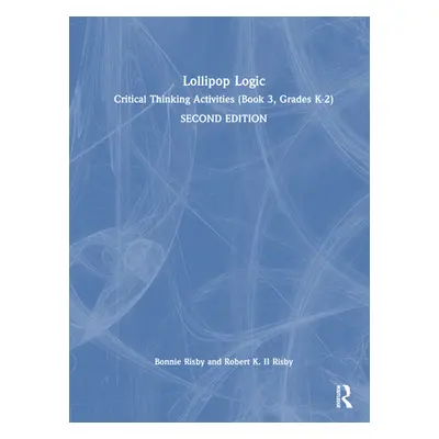 "Lollipop Logic: Critical Thinking Activities (Book 3, Grades K-2)" - "" ("Risby Bonnie")