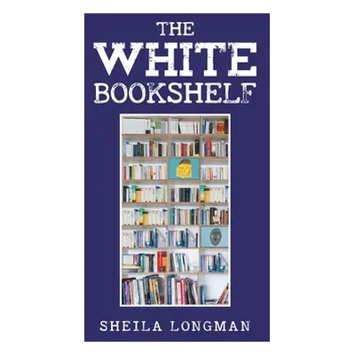 "The White Bookshelf" - "" ("Longman Sheila")