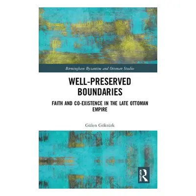 "Well-Preserved Boundaries: Faith and Co-Existence in the Late Ottoman Empire" - "" ("Gktrk Glen