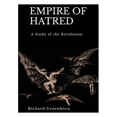 "Empire of Hatred: A Study of the Revolution" - "" ("Greenhorn Richard")