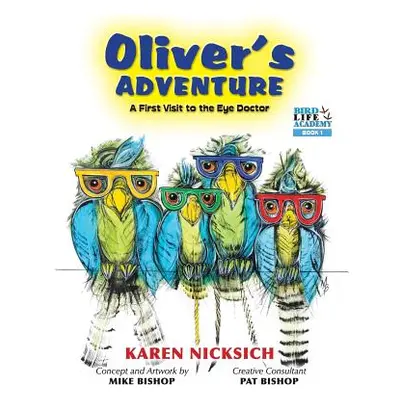 "Oliver's Adventure, A first Visit to the Eye Doctor" - "" ("Nicksich Karen Marie")