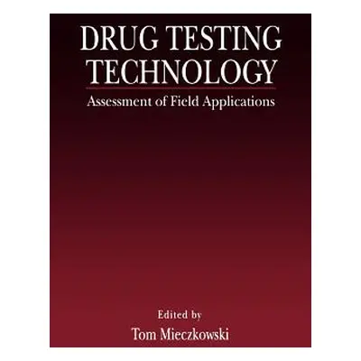 "Drug Testing Technology: Assessment of Field Applications" - "" ("Mieczkowski Tom")