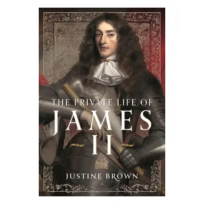 "The Private Life of James II" - "" ("Brown Justine Ruth")