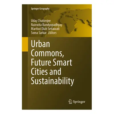 "Urban Commons, Future Smart Cities and Sustainability" - "" ("Chatterjee Uday")