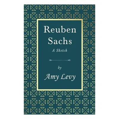 "Reuben Sachs - A Sketch: With a Biography by Richard Garnett" - "" ("Levy Amy")