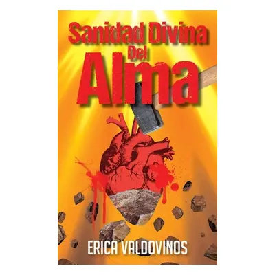 "Sanidad Divina Del Alma" - "" ("Valdovinos Erica")