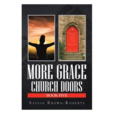 "More Grace: Church Doors Book Five" - "" ("Brown-Roberts Sylvia")