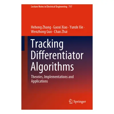 "Tracking Differentiator Algorithms: Theories, Implementations and Applications" - "" ("Zhang He