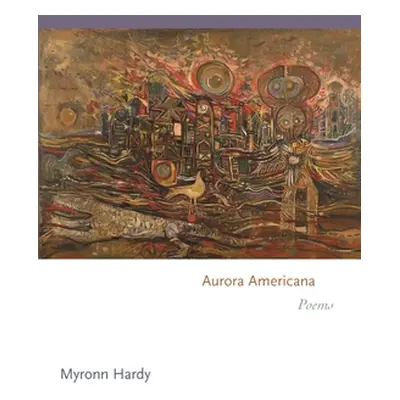 "Aurora Americana: Poems" - "" ("Hardy Myronn")